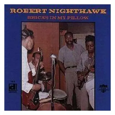 CD Robert Nighthawk: Bricks In My Pillow