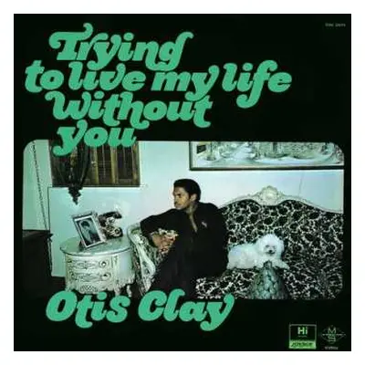 LP Otis Clay: Trying To Live My Life Without You