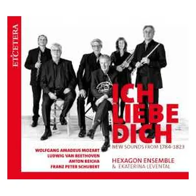 CD Various: Hexagon Ensemble - Ich Liebe Dich (new Sounds From 1784-1823)