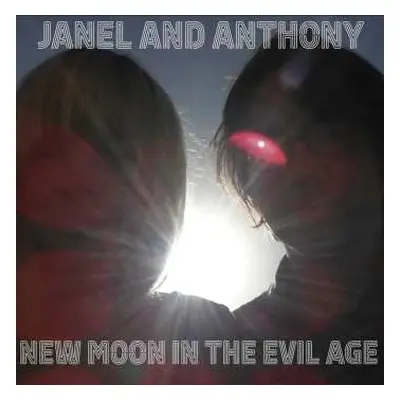 LP Janel & Anthony: New Moon In The Evil Age