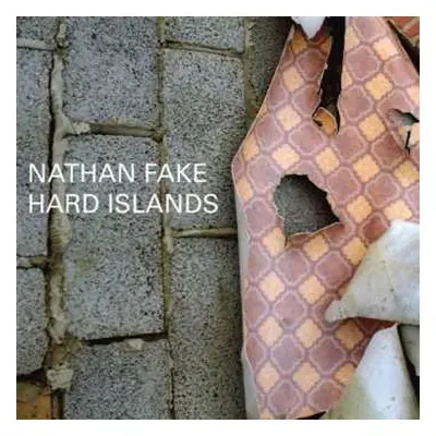 CD Nathan Fake: Hard Islands