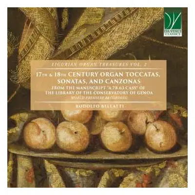 CD Rodolfo Bellatti: 17th & 18th Century Organ Toccatas, Sonatas, And Canzonas (From The Manuscr