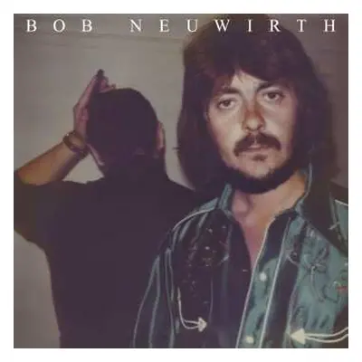 LP Bob Neuwirth: Bob Neuwirth LTD