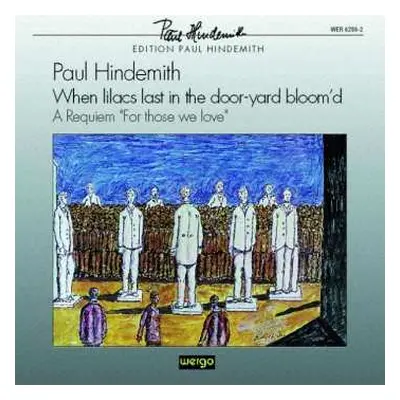 CD Paul Hindemith: When Lilacs Last In The Door-yard Bloom'd - A Requiem "For Those We Love"