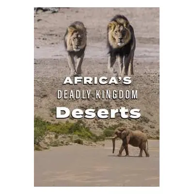 DVD Feature Film: Africa's Deadly Kingdom: Deserts