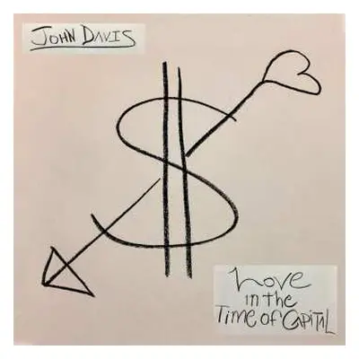 LP John Davis: Love In The Time Of Capital