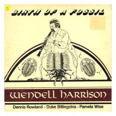 LP Wendell Harrison: Birth Of A Fossil