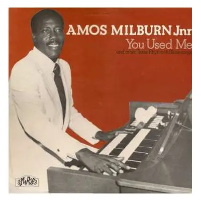 LP Amos Milburn Jr.: You Used Me And Other Texas Rhythm & Blues Songs