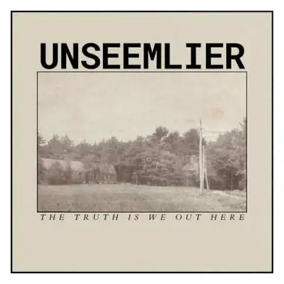 CD Unseemlier: The Truth Is We Out Here