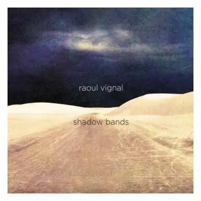 LP Raoul Vignal: Shadow Bands (creamy White Vinyl, Ltd Ed)