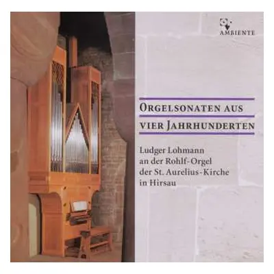 CD Various: Ludger Lohmann - Orgelsonaten Aus Vier Jahrhunderten