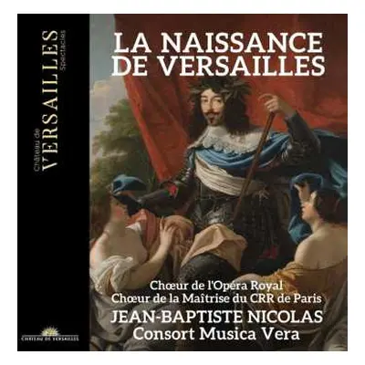 CD Various: La Naissance De Versailles - Mass For The Consecration Of The Chateau Of Louis Xiii