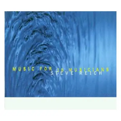 CD Steve Reich: Music For 18 Musicians