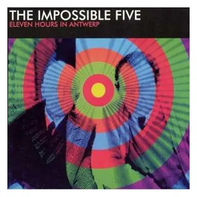 CD The Impossible Five: Eleven Hours In Antwerp