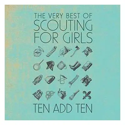 CD Scouting For Girls: Ten Add Ten The Very Best Of Scouting For Girls