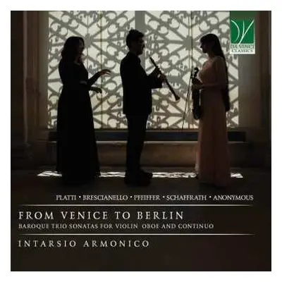 CD Giuseppe Antonio Brescianello: From Venice To Berlin (Baroque Trio Sonatas For Violin, Oboe A