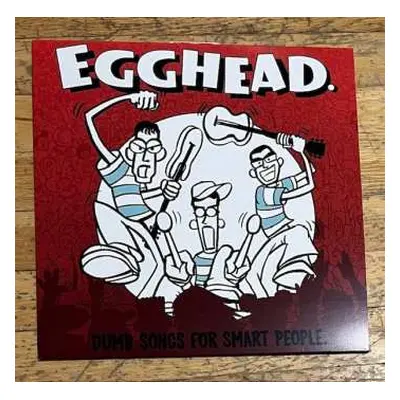 LP Egghead.: Dumb Songs For Smart People.