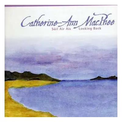 CD Catherine-Ann Macphee: Suil Air Ais (Looking Back)