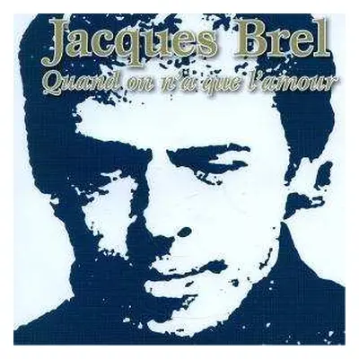 2CD Jacques Brel: Quand On N'A Que L'Amour