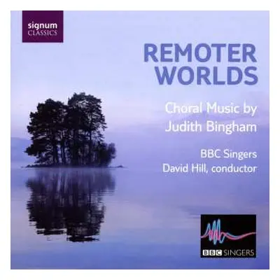 CD BBC Singers: Remoter Worlds, Choral Music By Judith Bingham