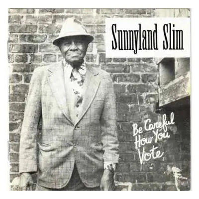 CD Sunnyland Slim: Be Careful How You Vote