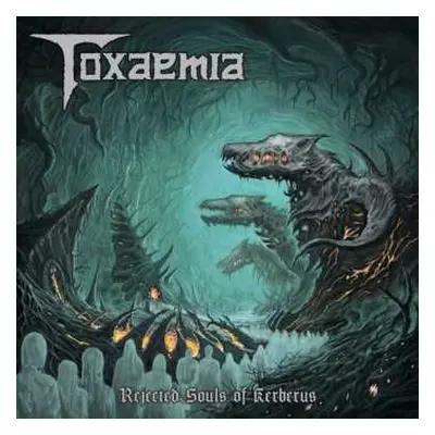 CD Toxaemia: Rejected Souls Of Kerberus