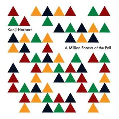 LP Kenji Herbert: A Million Forests Of The Fall