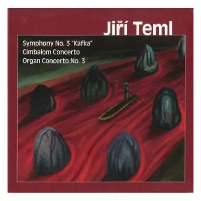 CD Jiří Teml: Symphony No. 3 "Kafka" / Cimbalom Concerto / Organ Concerto No. 3