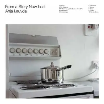 LP Anja Lauvdal: From A Story Now Lost