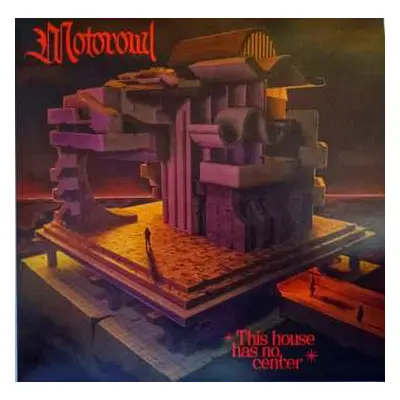 LP Motorowl: This House Has No Center LTD