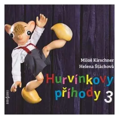 CD Miloš Kirschner: Hurvínkovy příhody 3