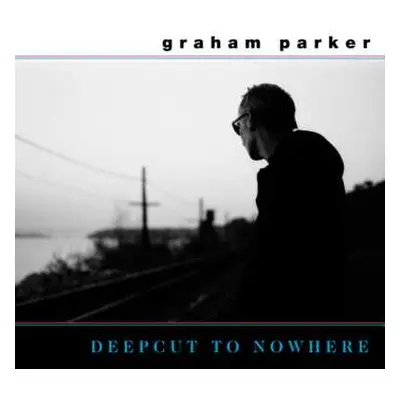 LP Graham Parker: Deepcut To Nowhere LTD