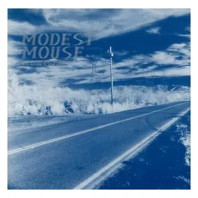 CD Modest Mouse: This Is A Long Drive For Someone With Nothing To Think About