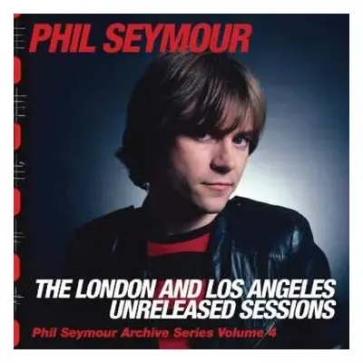 CD Phil Seymour: The London And Los Angeles Unreleased Sessions