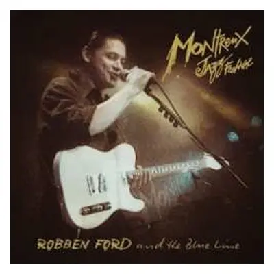 CD/DVD Robben Ford & The Blue Line: Live At The Montreux Jazz Festival 1993