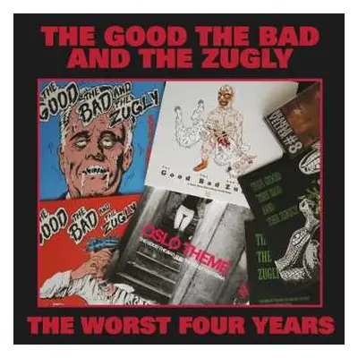 CD The Good The Bad And The Zugly: The Worst Four Years