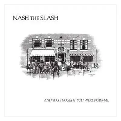 2LP Nash The Slash: And You Thought You Were Normal