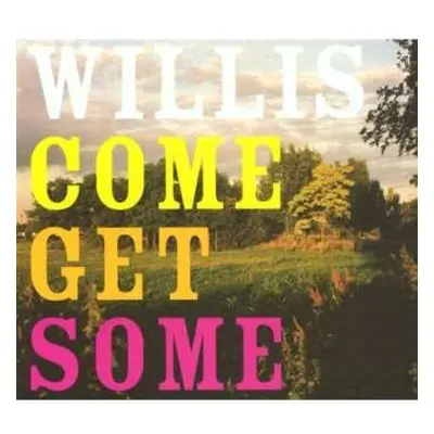 LP Willis: Come Get Some