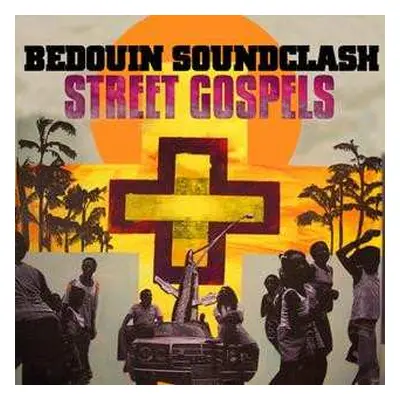 LP Bedouin Soundclash: Street Gospels