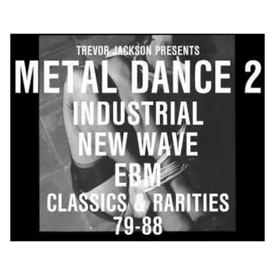 2LP/2CD Trevor Jackson: Metal Dance 2 (Industrial New Wave EBM Classics & Rarities 79-88)