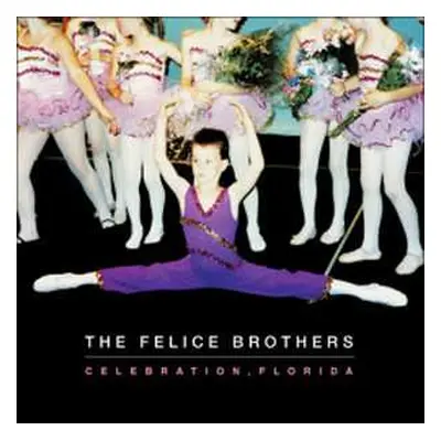 LP The Felice Brothers: Celebration, Florida