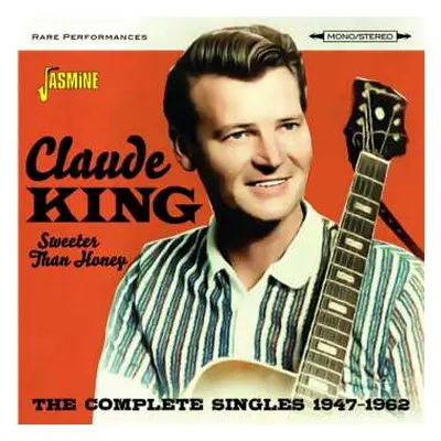 CD Claude King: Sweeter Than Honey: The Complete Singles