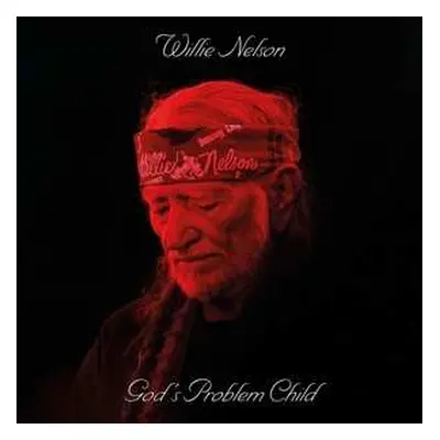 LP Willie Nelson: God's Problem Child