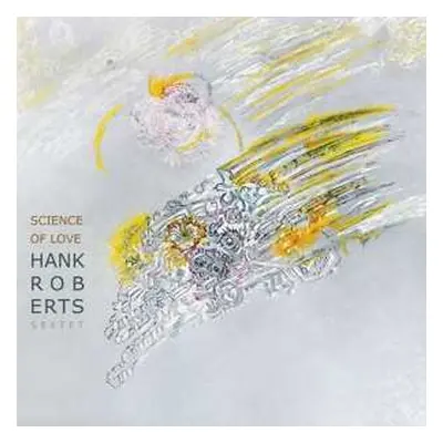 CD Hank Roberts Sextet: Science Of Love