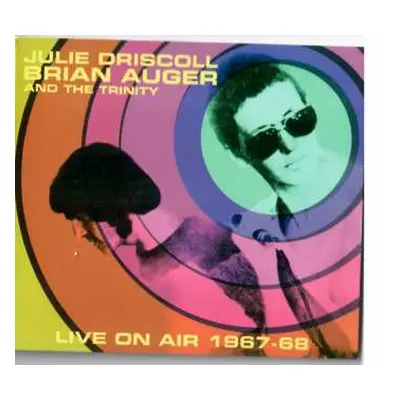 CD Julie Driscoll, Brian Auger & The Trinity: Live On Air 1967-68 DIGI