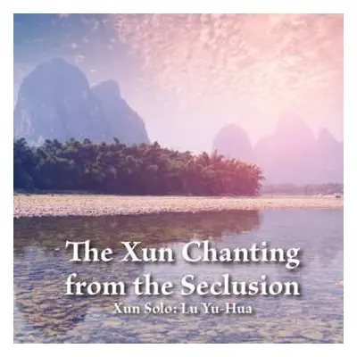 CD Lu Yu-hua: The Xun Chanting From The Seclusion