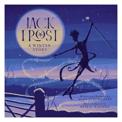 CD Debbie Wiseman & Alan Titchmarsh: Jack Frost - A Winter Story