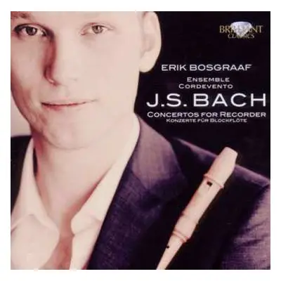 CD Johann Sebastian Bach: J.S. Bach Concertos For Recorder