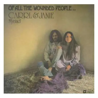 LP Carrl & Janie Myriad: Of All The Wounded People...