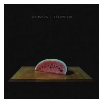 LP Kid Dakota: Denervation